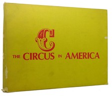 Charles Philip Fox and Tom Parkinson THE CIRCUS IN AMERICA  1st Edition 1st Prin