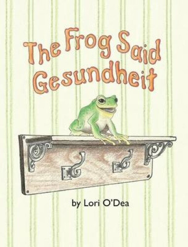 Thumbnail - The Frog Said Gesundheit By Lori O'dea