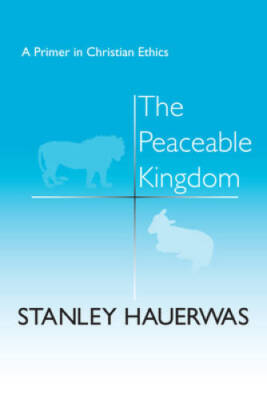 The Peaceable Kingdom: A Primer In Christian Ethics - Paperback - GOOD