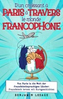 Benjamin Lesage D'un Croissant à Paris à Travers Le Monde Francophone