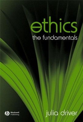 Ethics The Fundamentals by Julia  Driver (Paperback Book)