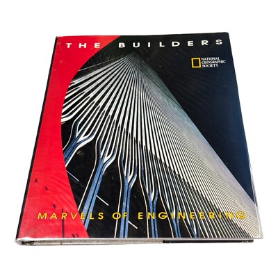 The Builders: Marvels of Engineering National Geographic Society Illustrated