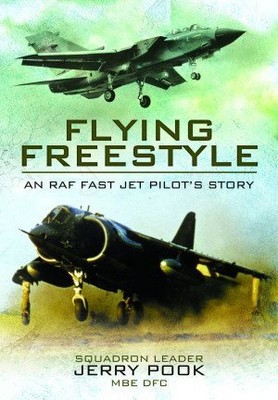 Flying Freestyle : An Raf Fast Jet Pilot's Story, Paperback by Pook, Jerry, B...