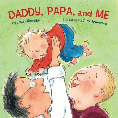 Daddy, Papa, and Me - board book Lesléa Newman|Carol Thompson