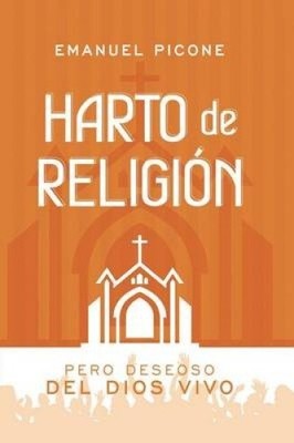 Müde von Religion: Pero Deseoso del Dios Vivo [Spanish] by Emanuel Picone NEU
