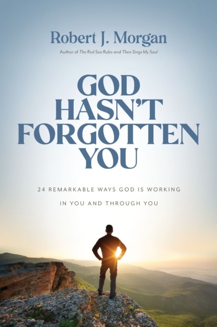 God Hasn't Forgotten You by Robert J. Morgan (Hardback Book)