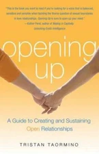 Opening Up: A Guide to Creating and Sustaining Open Relationships - GOOD
