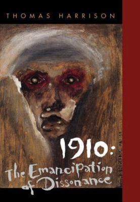 1910: The Emancipation of Dissonance by 