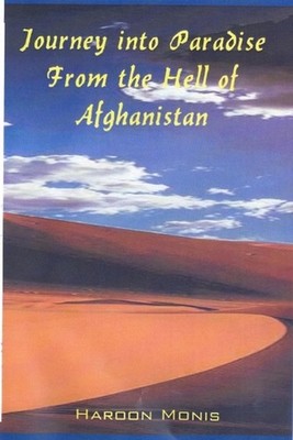 Journey into Paradise from the Hell of Afghanistan by Haroon Monis (English) Pap