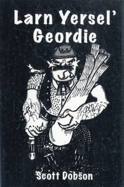 Larn Yersel' Geordie by Scott Dobson (Paperback Book)