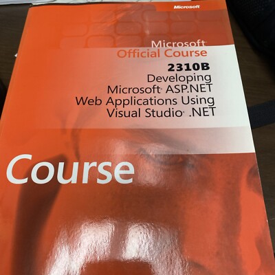 Developing Microsoft ASP. NET Web Applications Using Visual Studio. NET :...