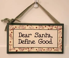 "Dear Santa, Define Good." Wood Christmas Hanging or Shelf Sign Farmhouse