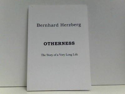 Otherness The story of a very long life Herzberg, Bernhard: