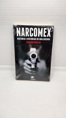 Narcomex: Historia E Historias de una Guerra by Ravelo, Ricardo New Sealed 