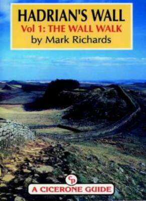Hadrian's Wall: The Wall Walk v.1: The Wall Walk Vol 1 (A Cicerone guide),Mark 
