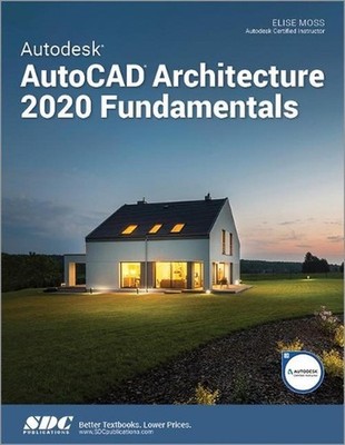 Autodesk AutoCAD Architecture 2020 Fundamentals by Elise Moss (English) Paperbac