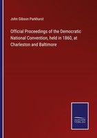 Official Proceedings Of The Democratic National Convention, Held In 1860, At Cha