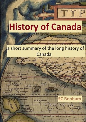 Sc Benham | HISTORY of CANADA - a short summary of the long history of Canada -