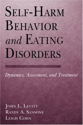 Self-Harm Behavior and Eating Disorders : Dynamics, Assessment, a
