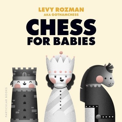 Chess for Babies by Levy Rozman Board book