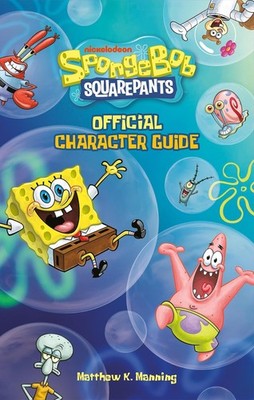 Spongebob Squarepants Official Character Guide Paperback by Manning, Matthew K
