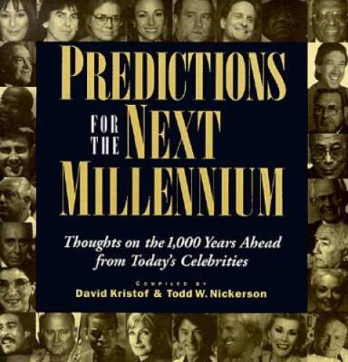 Predictions for the Next Millennium: Thoughts on the 1,000 Years Ahead fr - GOOD
