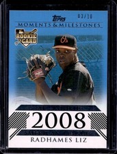 2008 Topps Moments & Milestones Radhames Liz Blue Rookie RC #/10 Orioles