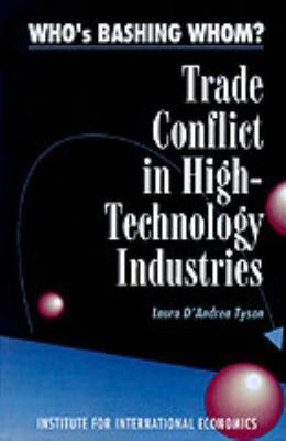 Who's Bashing Whom : Trade Conflict in High Technology Industries, Paperback ...