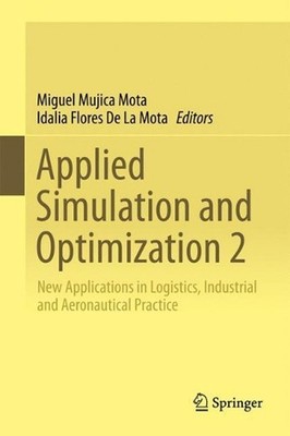 Applied Simulation and Optimization 2: New Applications in Logistics, Industrial