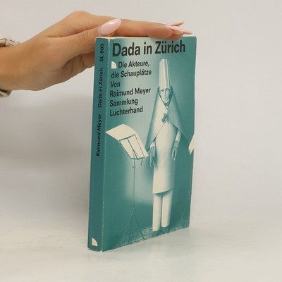 Dada in Zürich - Signiert  |  Raimund Meyer