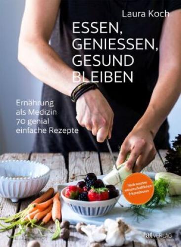 Thumbnail - Essen, Geniessen, Gesund Bleiben Ernährung Als Medizin - 70 Genial