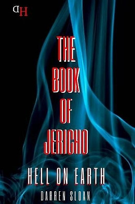 Book Of Jericho: Hell On Earth By Darren Sloan - New Copy - 9781517622190