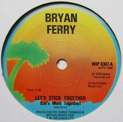Bryan Ferry - 7'' UK 45 - Let's Stick Together - 1976 - Island  WIP 6307 - EX/M
