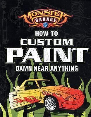 Monster Garage: How To Custom Paint Damn Near Anything (Motorbooks Workshop) Cr