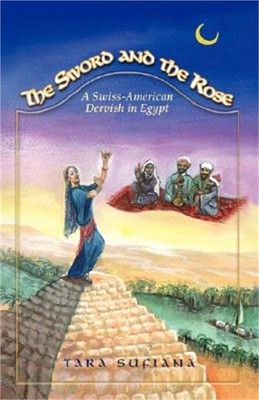 The Sword and the Rose: A Swiss-American Dervish in Egypt (Paperback or Softback