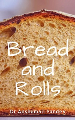 Bread and Rolls Anshumali Taschenbuch Kartoniert / Broschiert Englisch 2023