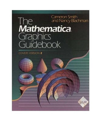 The Mathematica Graphics Guidebook, Smith, Cameron; Blachman, Nancy