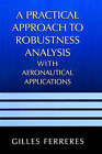 A Practical Approach to Robustness Analysis with Aeronautical Applications by Gilles Ferreres (Hardback, 1999)