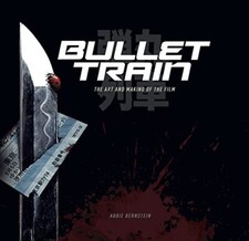 Bullet Train The Art and Making of the Film