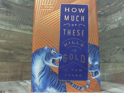 How Much of These Hills Is Gold: A Novel  by Zhang, C Pam Riverhead Books