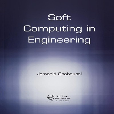 Soft Computing in Engineering Jamshid Ghaboussi Paperback Taylor