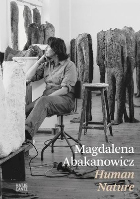 Jacqueline Grandjean Magdalena Abakanowicz. Human Nature (Paperback)