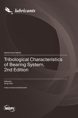Tribological Characteristics of Bearing System, 2nd Edition by Yong Chen Hardcov