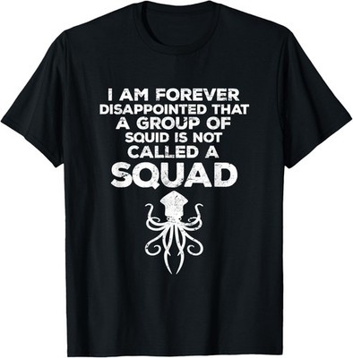 Funny Group of Squids Is Not Called A Squad Novelty Humor T-Shirt