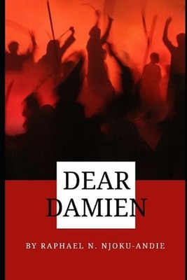 Dear Damien: The Beginning by Raphael Nyemachi Njoku-Andie Paperback Book