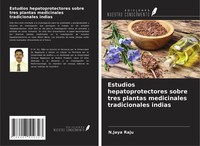 Estudios Hepatoprotectores Sobre Tres Plantas Medicinales Tradicionales Indias N