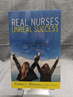 Real Nurses Unreal Success by Vickie L. Milazzo 2011 5th Edition Legal Nurse