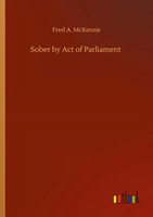 Fred A. Mckenzie | Sober By Act Of Parliament | Taschenbuch | Englisch (2020)