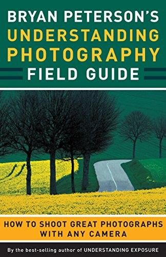 Bryan Peterson's Understanding Photography Field Guide,Bryan Pet