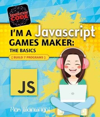 I'm a Javascript Games Maker: The - Paperback, by Wainewright Max - Very Good